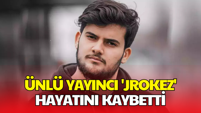 Jrokez Adıyla Tanınan Yayıncı Oğuzhan Dalgakıran Hayatını Kaybetti